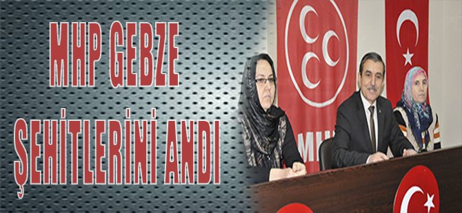 MHP Gebze Şehitlerini Andı