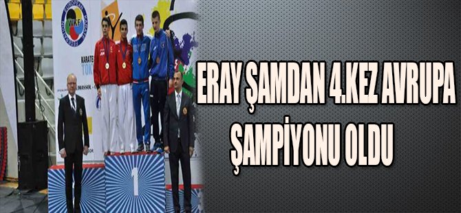 ERAY ŞAMDAN 4. KEZ AVRUPA ŞAMPİYONU OLDU
