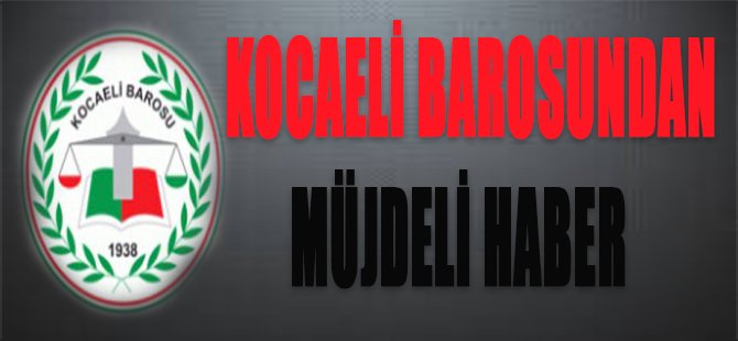 Kocaeli Barosundan Müjdeli Haber