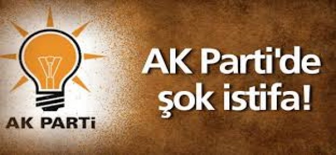 Ak Parti'de Şok İstifa