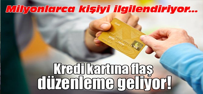 Kredi kartına flaş düzenleme geliyor!