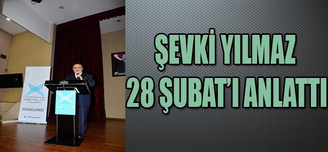 ŞEVKİ YILMAZ 28 ŞUBAT'I ANLATTI