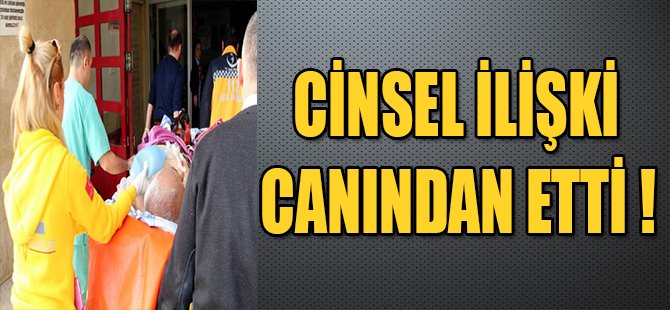 CİNSEL İLİŞKİ CANINDAN ETTİ !