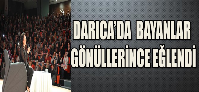DARICA' DA BAYANLAR GÖNÜLLERİNCE EĞLENDİ