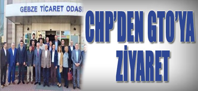 CHP'den GTO'ya Ziyaret