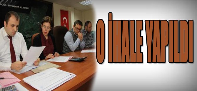 O İhale Yapıldı