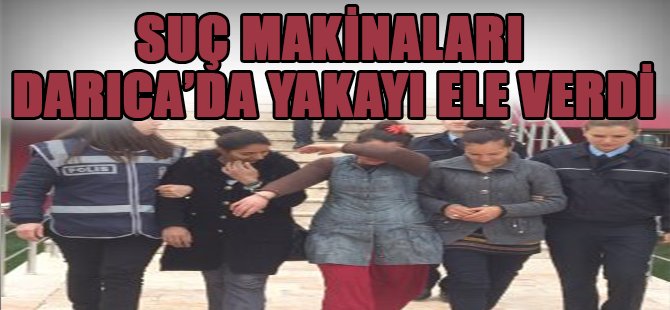 Suç Makinaları Darıca'da Yakayı Ele Verdi!