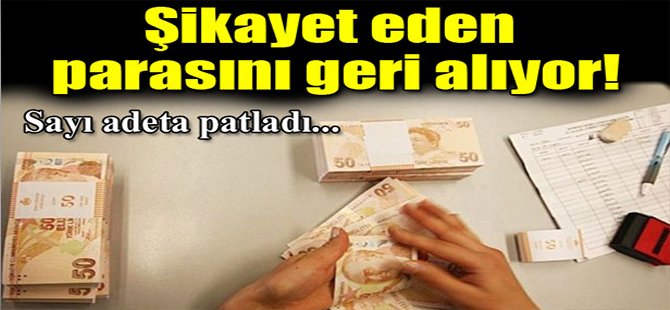 Şikayet Eden Parasını Geri Alıyor
