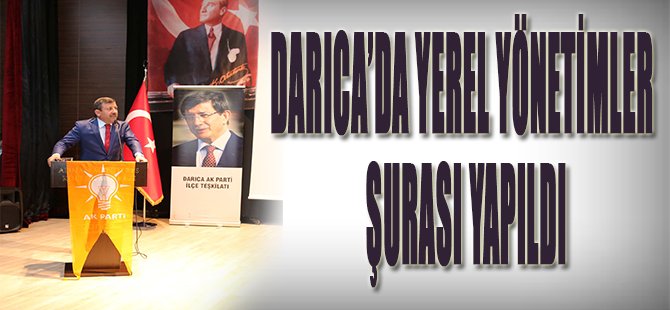 DARICA'DA YEREL YÖNETİMLER ŞURASI YAPILDI