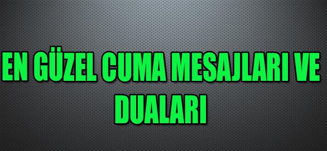 EN GÜZEL CUMA MESAJLARI VE DUALARI