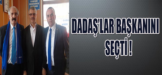 DADAŞ'LAR BAŞKANINI SEÇTİ !