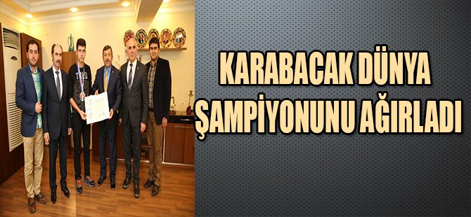 KARABACAK DÜNYA ŞAMPİYONUNU AĞIRLADI