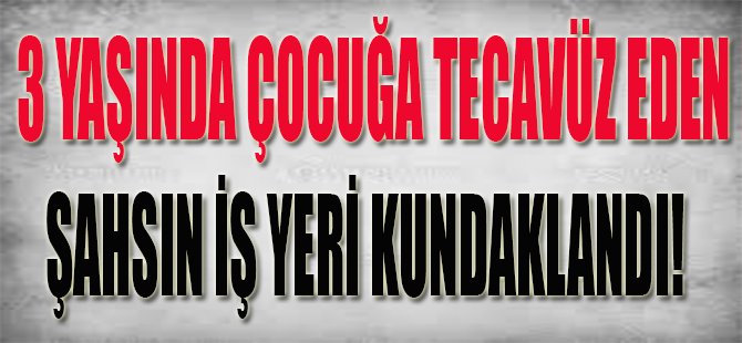 3 Yaşında Çocuğa Tecavüz Eden Şahsın İş Yeri Kundaklandı!