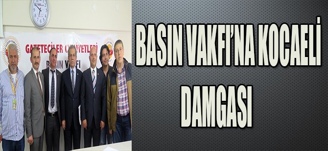 Basın Vakfı’na Kocaeli Damgası