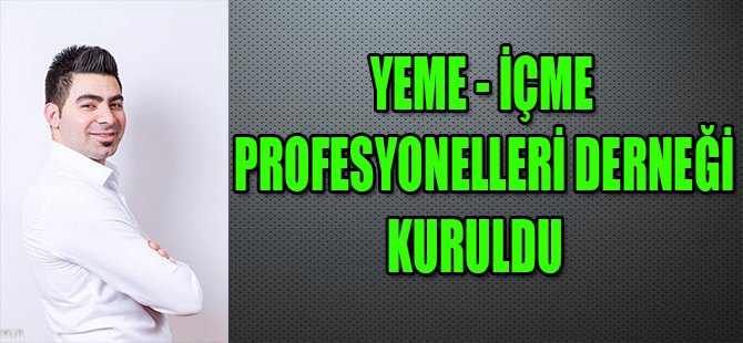 Yeme-İçme Profesyonelleri Derneği Kuruldu