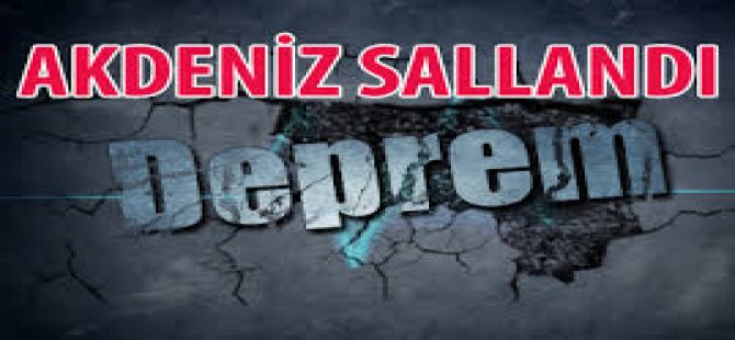 Akdeniz'de DEPREM