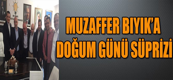 MUZAFFER BIYIK'A DOĞUM GÜNÜ SÜPRİZİ