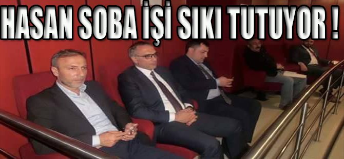 HASAN SOBA İŞİ SIKI TUTUYOR !