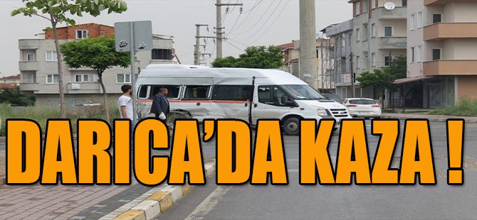 DARICA'DA KAZA !