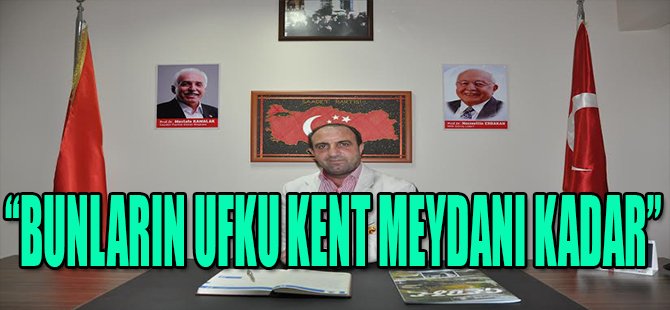 “BUNLARIN UFKU KENT MEYDANI KADAR”