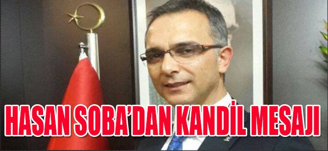 Hasan Soba'dan Kandil Mesajı