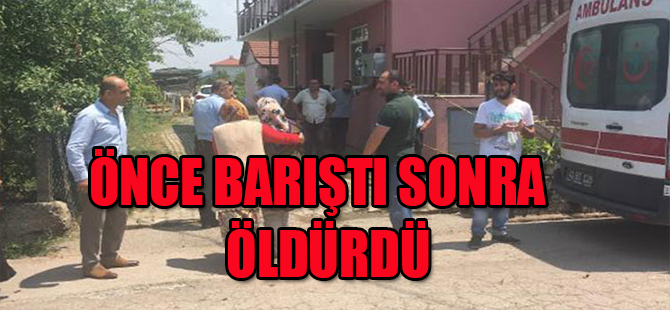 ÖNCE BARIŞTI SONRA ÖLDÜRDÜ