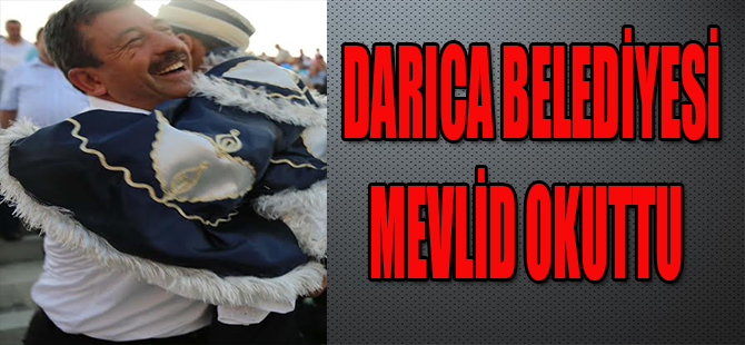 DARICA BELEDİYESİ MEVLİD OKUTTU