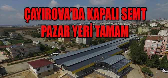 Çayırova'da Kapalı Semt Pazarı Tamam