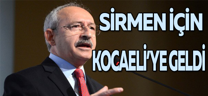 SİRMEN İÇİN KOCAELİ'YE GELDİ