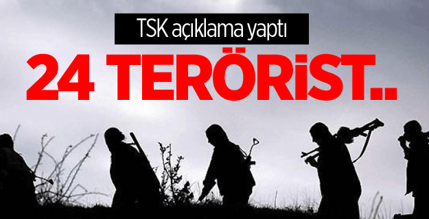 TSK 24 teröristin etkisiz hale getirildiğini açıkladı