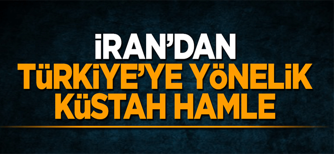 İran'dan Türkiye'ye yönelik küstah hamle
