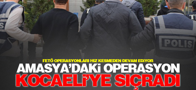 Amasya'daki Operasyon Kocaeli'ye Sıçradı