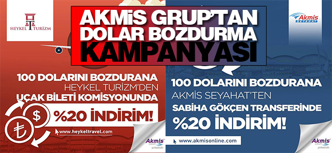 Akmis Grup’tan dolar bozdurma kampanyası