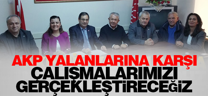 AKP yalanlarına karşı çalışmalarımızı gerçekleştireceğiz