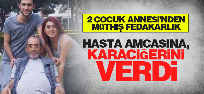 İzmit'te Siroz Hastası Olan Amcasına Karaciğerini Verdi