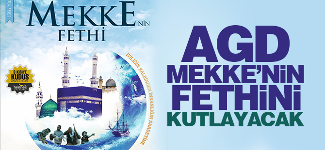 AGD Mekke’nin Fethini kutlayacak