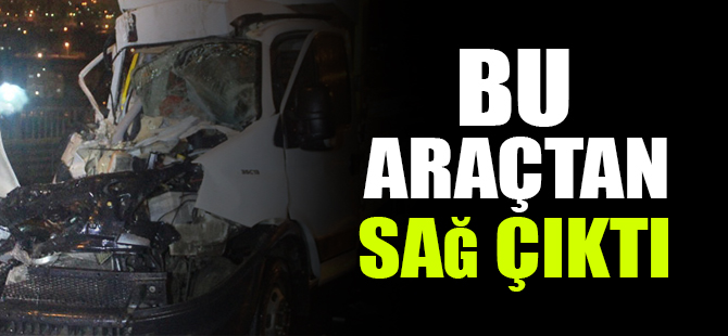 Bu araçtan sağ çıktı