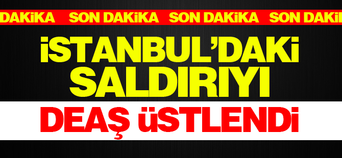 Son dakika: İstanbul'daki saldırıyı DEAŞ üstlendi