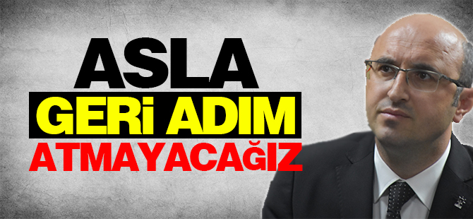 Ceyhan Asla Geri Adım Atmayacağız