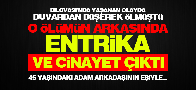 O ölümün arkasında entrika ve cinayet çıktı!