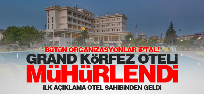 Grand Körfez oteli mühürlendi
