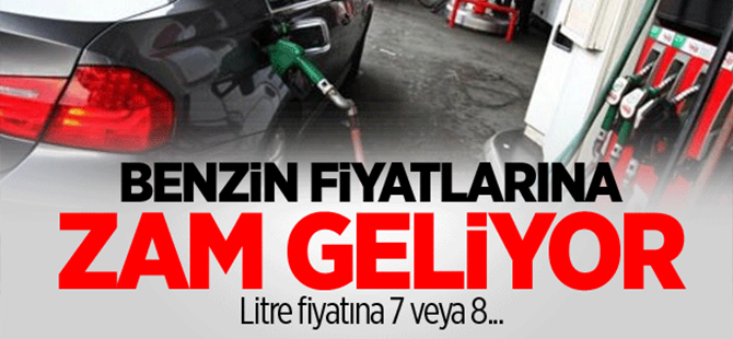 Benzin fiyatlarına zam geliyor