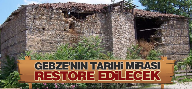 Gebze'nin tarihi mirası restore edilecek