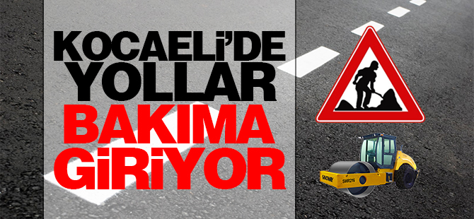 Kocaeli’de yollar bakımdan geçecek