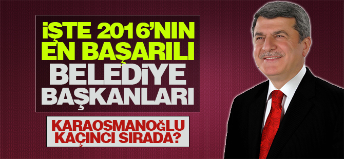 İşte 2016 yılının en başarılı belediye başkanları