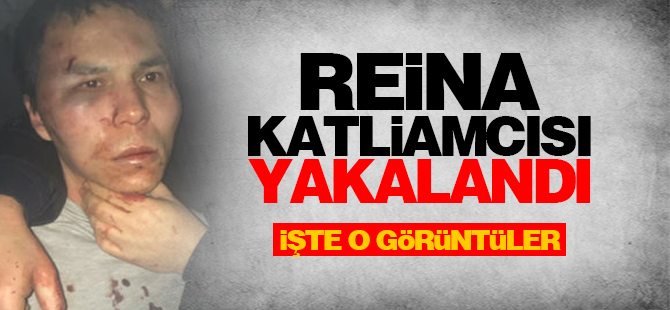 Reina katliamcısı yakalandı