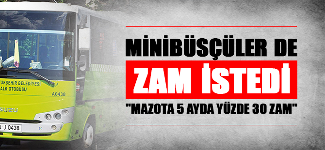 Minibüsçülerde zam istedi