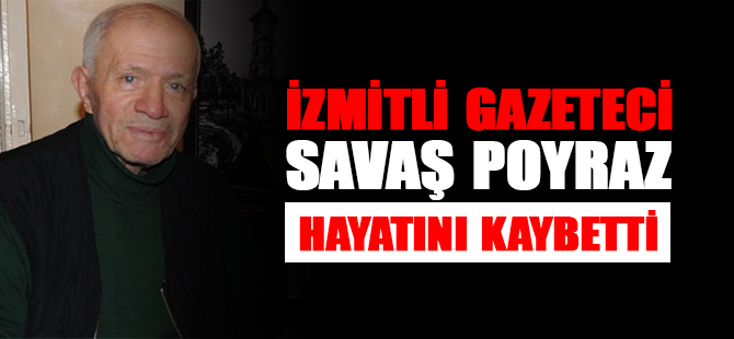 İzmitli gazeteci Savaş Poyraz hayatını kaybetti