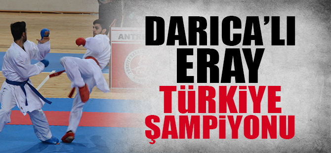 Darıca’lı Eray Türkiye Şampiyonu