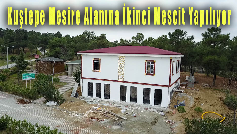 Kuştepe Mesire Alanına İkinci Mescit Yapılıyor